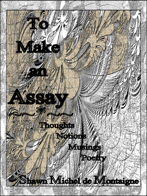 Title details for To Make an Assay by Shawn Michel de Montaigne - Available